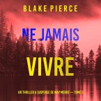Ne Jamais Vivre (Un thriller à suspense de May Moore — Tome 3) (MP3-Download)