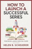 How To Launch A Successful Series (Books For Career Authors, #2) (eBook, ePUB)