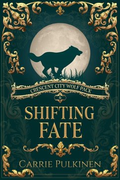 Shifting Fate (Crescent City Wolf Pack, #6) (eBook, ePUB) - Pulkinen, Carrie