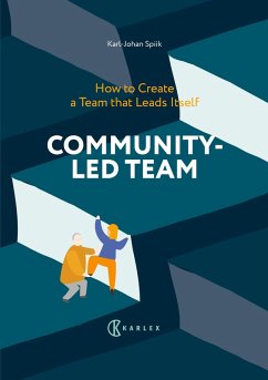 Community-Led Team : How to Create a Team that Leads Itself (eBook, ePUB) - Spiik, Karl-Johan