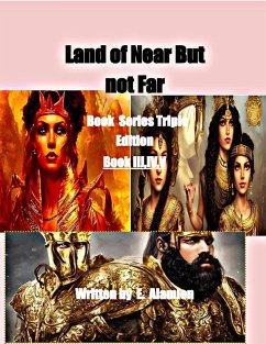 Land of Near But not far Book Series Triple Edition : Books III,IV,V (Land of Near but Far©¿, #1) (eBook, ePUB) - Alamien, E.
