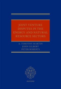 Joint Venture Disputes in the Energy and Natural Resource Sectors (eBook, ePUB) - Martin, A. Timothy; Gilbert, John; Roberts, Peter
