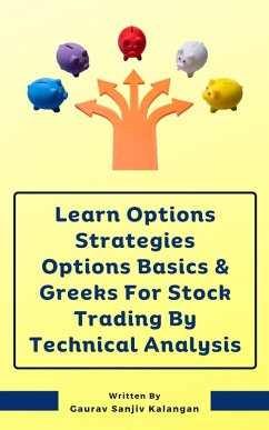 Learn Options Strategies Options Basics & Greeks For Stock Trading By Technical Analysis (eBook, ePUB) - Kalangan, Gaurav Sanjiv