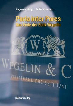 Paria inter Pares - Das Ende der Bank Wegelin (eBook, PDF) - Schönig, Dagmar; Straumann, Tobias