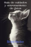 Guia de Cuidados y Entrenamiento de Gatos (eBook, ePUB)
