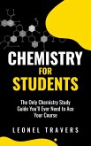 Chemistry for Students: The Only Chemistry Study Guide You'll Ever Need to Ace Your Course (eBook, ePUB)