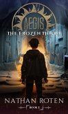 Aegis: The Frozen Throne (The Aegis Series (An Action/Adventure Contemporary Fantasy Saga)) (eBook, ePUB)