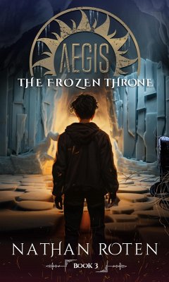 Aegis: The Frozen Throne (The Aegis Series (An Action/Adventure Contemporary Fantasy Saga)) (eBook, ePUB) Cover Aegis: The Frozen Throne (The Aegis Series (An Action/Adventure Contemporary Fantasy Saga)) (eBook, ePUB)