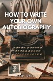 How to Write Your Own Autobiography (eBook, ePUB)