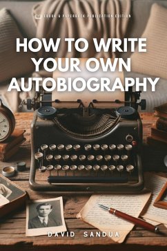 How to Write Your Own Autobiography (eBook, ePUB) - Sandua, David