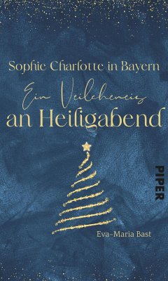 Sophie Charlotte in Bayern - Ein Veilcheneis an Heiligabend (eBook, ePUB) - Bast, Eva-Maria