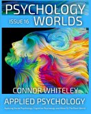 Issue 16: Applied Psychology Applying Social Psychology, Cognitive Psychology and More To The Real World (Psychology Worlds, #16) (eBook, ePUB)