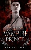 Hunting The Vampire Prince (eBook, ePUB) Hunting The Vampire Prince (eBook, ePUB)