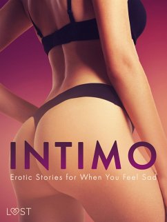 Intimo: Erotic Stories for When You Feel Sad (eBook, ePUB) - Stigsdotter, Saga; Hauer, Kristiane; Löv, Nicole; Tempest, Christina; Södergran, Alexandra; Backman, Amanda; Lind, Lea; Skov, Sarah; Hermansson, B. J.