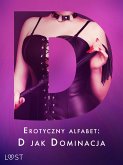 Erotyczny alfabet: D jak Dominacja - zbiór opowiadań (eBook, ePUB)