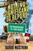 Nothing Significant To Report: A Kiwi soldier's hilarious true stories of mischief and misadventure in the New Zealand Army (eBook, ePUB)