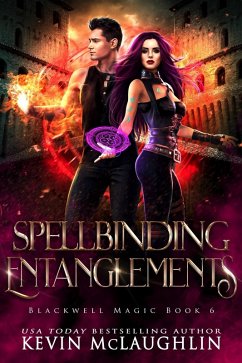 Spellbinding Entanglements (Blackwell Magic, #6) (eBook, ePUB) - McLaughin, Kevin Spellbinding Entanglements (Blackwell Magic, #6) (eBook, ePUB) - McLaughin, Kevin