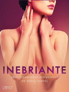 Cover Inebriante: zbiór opowiadan erotycznych na dobry nastrój (eBook, ePUB)