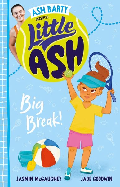 Little Ash Big Break! the new 2024 book in the much loved younger reader series from Australian tennis superstar ASH BARTY (eBook, ePUB)