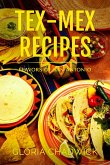 Tex-Mex Recipes: Flavors of San Antonio (Southwest Flavors, #1) (eBook, ePUB)