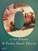 O is for Orgasm - 10 Erotic Short Stories (eBook, ePUB)