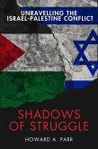 Shadows of Struggle: Unravelling the Israel-Palestine Conflict (eBook, ePUB)