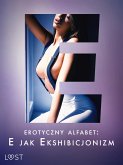 Erotyczny alfabet: E jak Ekshibicjonizm - zbiór opowiadań (eBook, ePUB)