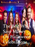 The Best Ways to Save Money On Halloween Celebrations (eBook, ePUB)