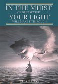 In the Midst of Deep Water, Your Light Will Make It Through (eBook, ePUB) In the Midst of Deep Water, Your Light Will Make It Through (eBook, ePUB)