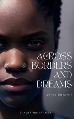 Across Borders and Dreams (eBook, ePUB) - Fonki, Stacey Ndiep