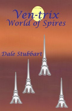 Ven-trix World of Spires (eBook, ePUB) - Stubbart, Dale Ven-trix World of Spires (eBook, ePUB) - Stubbart, Dale
