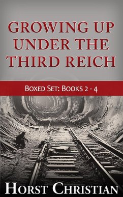 Growing Up Under The Third Reich - Boxed Set Books 2 - 4 (eBook, ePUB) - Christian, Horst
