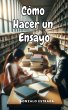Cómo hacer un ensayo (eBook, ePUB) - Bild 1