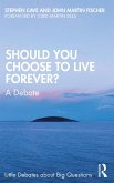 Should You Choose to Live Forever? (eBook, PDF)