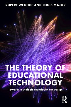 The Theory of Educational Technology (eBook, PDF) - Wegerif, Rupert; Major, Louis
