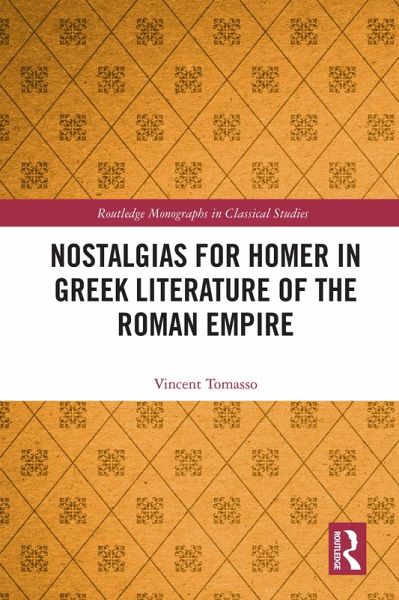 Nostalgias for Homer in Greek Literature of the Roman Empire (eBook, ePUB)