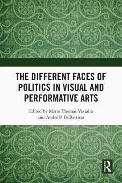 The Different Faces of Politics in the Visual and Performative Arts (eBook, PDF)