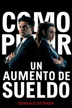 Cover Cómo Pedir un Aumento de Sueldo (eBook, ePUB)