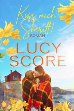 Küss mich, Sheriff! Der Liebesroman Bestseller - Score, Lucy