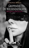 GruppenSex: Die WochenendSklavin   Erotische Geschichte + 1 weitere Geschichte