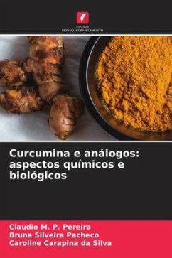 Curcumina e análogos: aspectos químicos e biológicos - M. P. Pereira, Claudio;Silveira Pacheco, Bruna;Carapina da Silva, Caroline