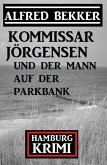 Kommissar Jörgensen und der Mann auf der Parkbank: Hamburg Krimi (eBook, ePUB)