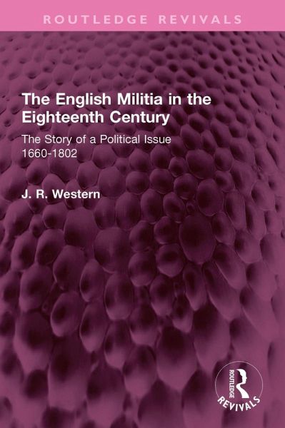 The English Militia in the Eighteenth Century (eBook, PDF)