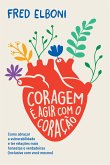 Coragem é agir com o coração (eBook, ePUB)