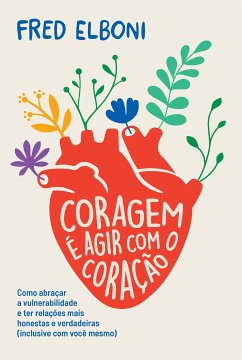 Coragem é agir com o coração (eBook, ePUB) - Elboni, Fred