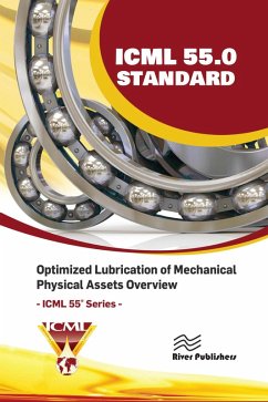 ICML 55.0 - Optimized Lubrication of Mechanical Physical Assets Overview (eBook, ePUB) - The International Council for Machinery Lubrication (ICML), Usa