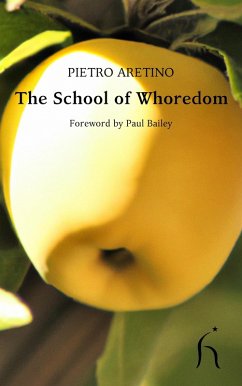 The School of Whoredom (eBook, ePUB) - Aretino, Pietro