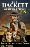 Logan und das harte Gesetz der Wildnis: Pete Hackett Western Edition 218 (eBook, ePUB)