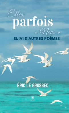 Elles, parfois « Nous » (eBook, ePUB) - Le Grossec, Éric