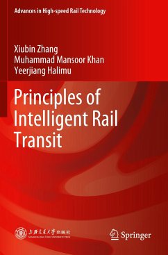Principles of Intelligent Rail Transit - Zhang, Xiubin;Khan, Muhammad Mansoor;Halimu, Yeerjiang